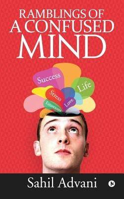 Ramblings of a Confused Mind by Sahil Advani