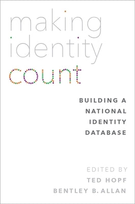 Making Identity Count: Building a National Identity Database by Hopf, Ted