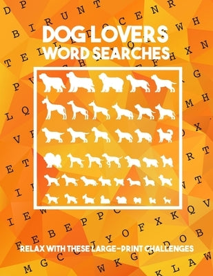 Dog Lovers Wrod Search: Relax With These Large-print Challenges and Discover More than 400 dog breeds & crossbreeds - 8.5 x 11 inches, 50 page by Publishing, Dog Breeds