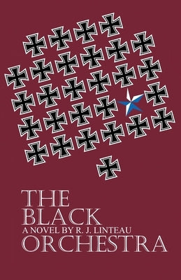 The Black Orchestra by Linteau, R. J.