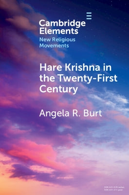 Hare Krishna in the Twenty-First Century by Burt, Angela R.