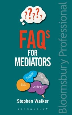 FAQs for Mediators by Walker, Stephen
