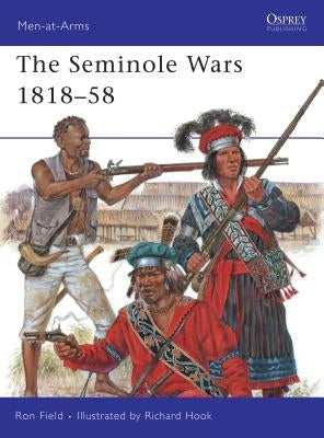 The Seminole Wars 1818-58 by Field, Ron