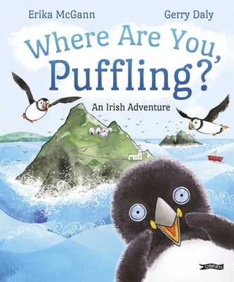 Where Are You, Puffling?: An Irish Adventure by McGann, Erika
