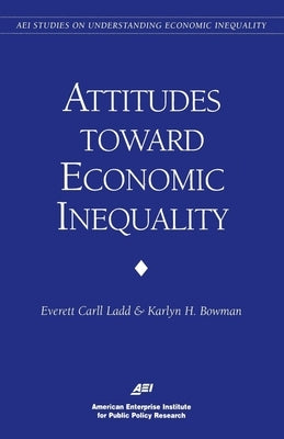 Attitudes Toward Economic Inequality:: Public Attitudes on Economic Inequality by Ladd, Everett C.