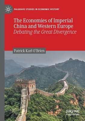 The Economies of Imperial China and Western Europe: Debating the Great Divergence by O'Brien, Patrick Karl
