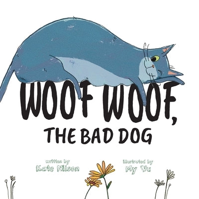 Woof Woof, The Bad Dog by Nilson, Kate