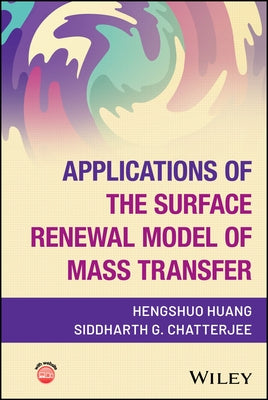 Applications of the Surface Renewal Model of Mass Transfer by Huang, Hengshuo