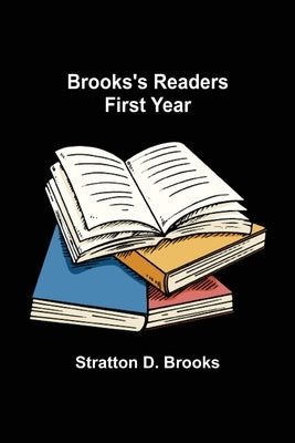 Brooks's Readers: First Year by D. Brooks, Stratton