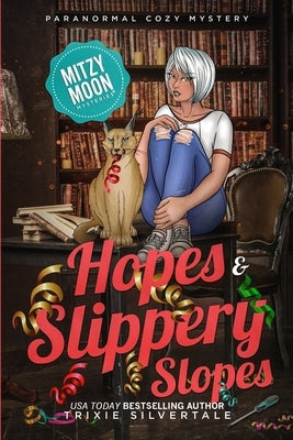 Hopes and Slippery Slopes: Paranormal Cozy Mystery by Silvertale, Trixie