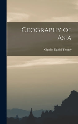 Geography of Asia by Tenney, Charles Daniel