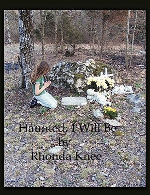 Haunted, I Will Be by Knee, Rhonda
