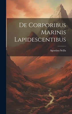 De Corporibus Marinis Lapidescentibus by Scilla, Agostino