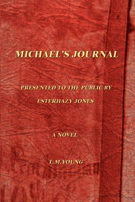 Michael's Journal: Being the Jornals of Michael Cooke Holt; Book One, 1917-1925 by Young, L. M.