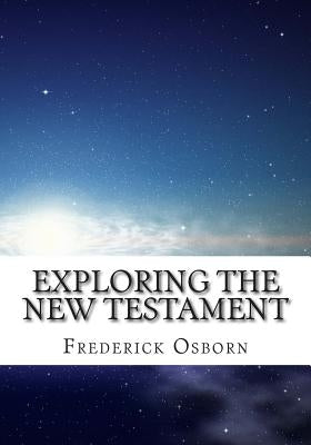 Exploring the New Testament by Osborn, Frederick
