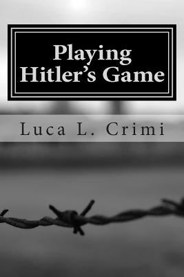 Playing Hitler's Game by Crimi, Luca L.