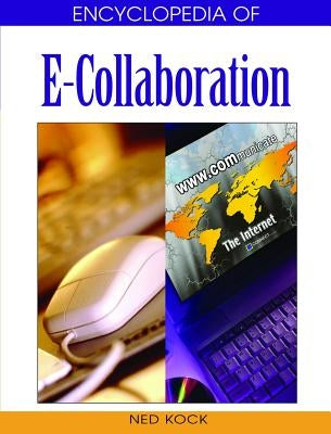 Encyclopedia of E-Collaboration by Kock, Ned