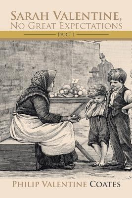 Sarah Valentine, No Great Expectations: Part 1 by Coates, Philip Valentine