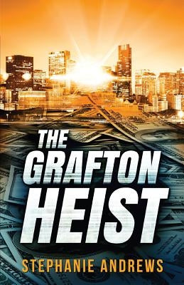 The Grafton Heist by Andrews, Stephanie