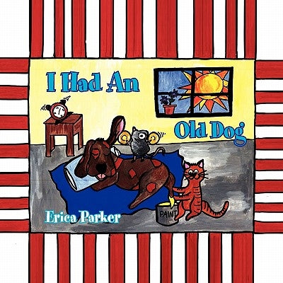 I Had An Old Dog by Parker, Erica