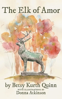 The Elk of Amor by Quinn, Betsy Kurth