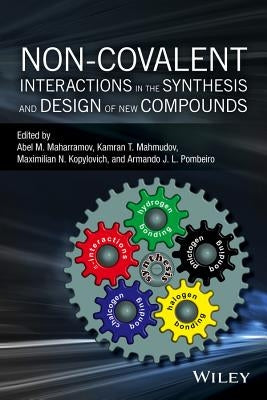 Non-Covalent Interactions in the Synthesis and Design of New Compounds by Maharramov, Abel M.