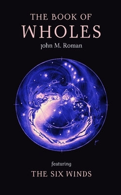 The Book of Wholes by Roman, John M.