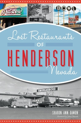 Lost Restaurants of Henderson, Nevada by Damon, Sharon Ann