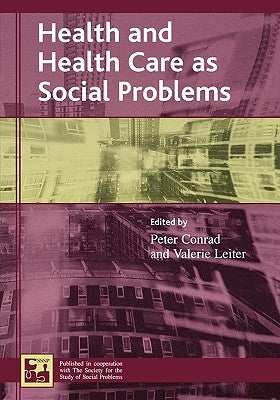 Health and Health Care as Social Problems by Conrad, Peter