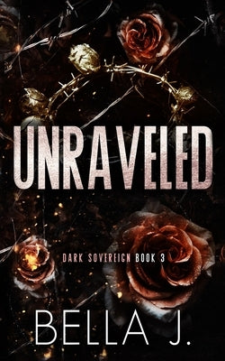 Unraveled: Special Discreet Cover Edition by J, Bella