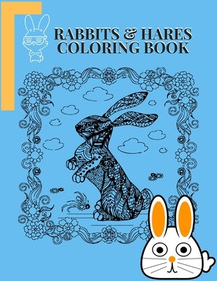 Rabbits and hares Coloring Book: Awesome Coloring Book ever An Adult Coloring Book of 50+ unique Rabbit Designs with little bit Mandala Style awesome by Press House, Masab