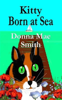 Kitty Born at Sea: A Kitty Adventure by Smith, Donna Mae