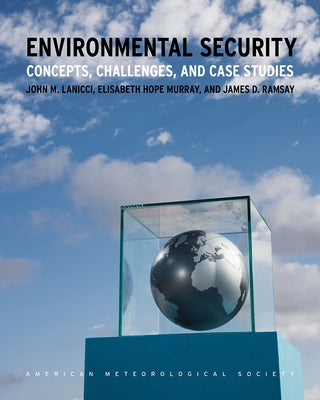 Environmental Security: Concepts, Challenges, and Case Studies by Lanicci, John