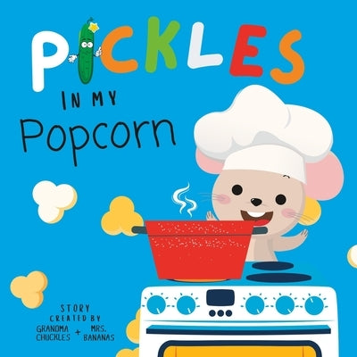Pickles In My Popcorn: The Perfect cuddle time Book for Children and Toddlers (A Mouse & Cat Book) by Bananas
