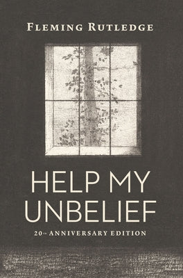 Help My Unbelief, 20th Anniversary Edition by Rutledge, Fleming