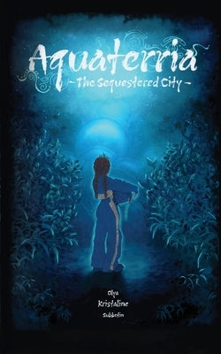 Aquaterria: The Sequestered City by Subbotin, Olya K.