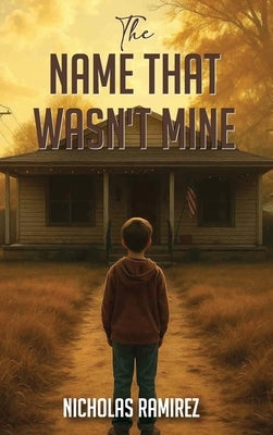 The Name That Wasn't Mine by Ramirez, Nicholas