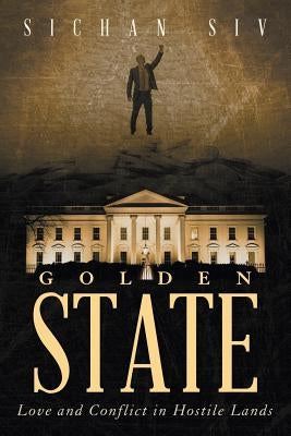 Golden State: Love and Conflict in Hostile Lands by Siv, Sichan