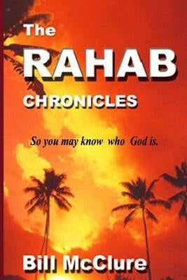 The Rahab Chronicles: Life After The Fall of Jericho by McClure, Bill