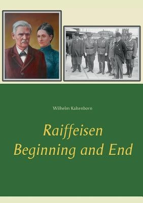 Raiffeisen: Beginning and End by Kaltenborn, Wilhelm