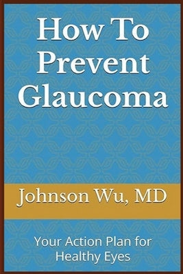 How To Prevent Glaucoma by Wu, Johnson