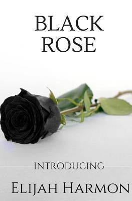 Black Rose by Harmon, Elijah
