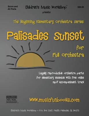 Palisades Sunset: Legally Reproducible Orchestra Parts for Elementary Ensemble with Free Online MP3 Accompaniment Track by Newman, Larry E.