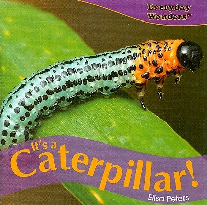 It's a Caterpillar! by Peters, Elisa