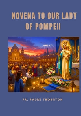 Novena to our lady of Pompeii by Thornton, Padre