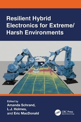 Resilient Hybrid Electronics for Extreme/Harsh Environments by Schrand, Amanda