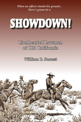 Showdown!: Lionhearted Lawmen of Old California by Secrest, William B.