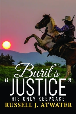 Buril's "Justice": His Only Keepsake by Atwater, Russell J.