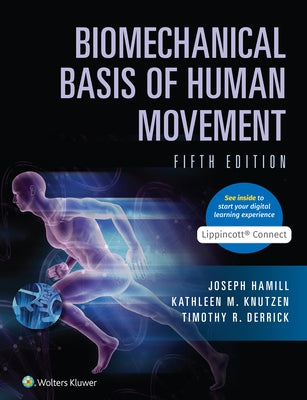 Biomechanical Basis of Human Movement 5e Lippincott Connect Print Book and Digital Access Card Package by Hamill, Joseph