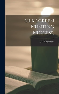 Silk Screen Printing Process, by Biegeleisen, J. I. (Jacob Israel) 19